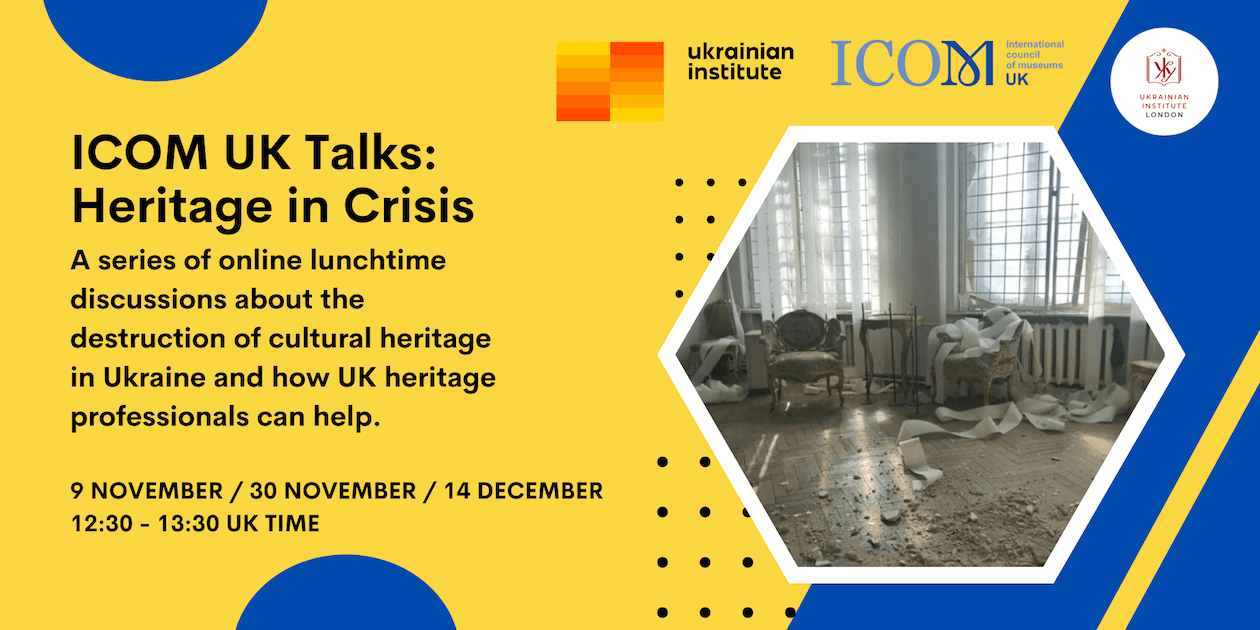Ukrainian Institute, ICOM UK and Ukrainian Institute London to organise a series of online discussions on saving Ukrainian heritage during the war