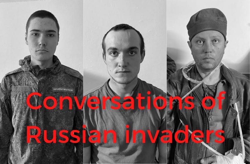A cycle of intercepting the conversations of Russian invaders. "Russia attacked Ukraine! Why - I do not know!"