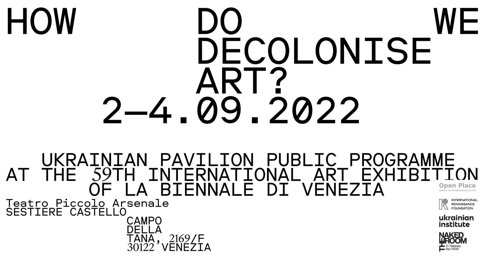 Ukrainian Pavilion Public Programme at the 59th International Art Exhibition of La Biennale di Venezia: Decolonising Art. Beyond the Obvious