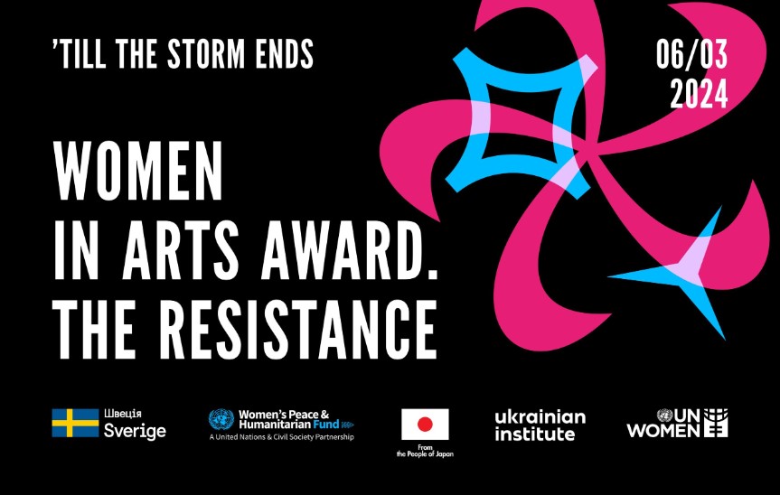 The Ukrainian Institute and UN Women Ukraine to present the Fifth Women in Arts. The Resistance Award